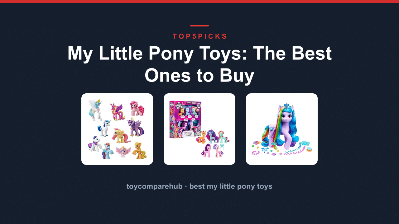 My Little Pony Toys: The Best Ones to Buy