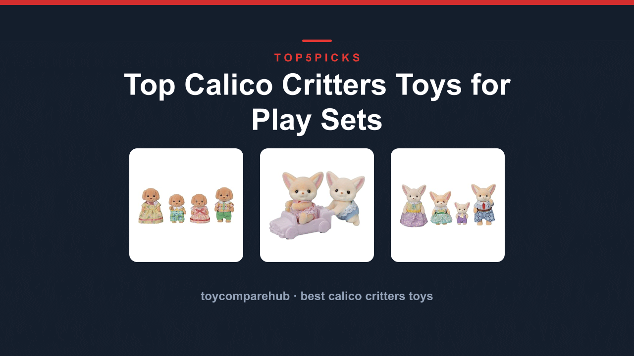 Top Calico Critters Toys for Play Sets